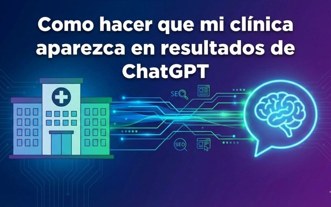 Como hacer que mi clínica aparezca en resultados de ChatGPT